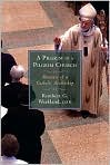 Book Cover Image. Title: A Pilgrim in a Pilgrim Church: Memoirs of a Catholic Archbishop, Author: by Rembert G. Weakland