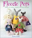 Fleecie Pets: Easy-to-Make Cuddly Animal Friends