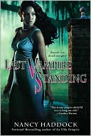 Last Vampire Standing by Nancy Haddock