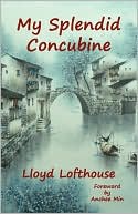 My Splendid Concubine by Lloyd Lofthouse