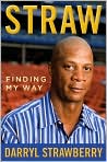 Book Cover Image. Title: Straw: Finding My Way, Author: by Darryl  Strawberry