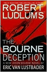 Book Cover Image. Title: Robert Ludlum's The Bourne Deception, Author: by Eric Van Lustbader