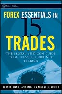 Forex Essentials in 15 Trades: The Global-View. com Guide to Successfu
