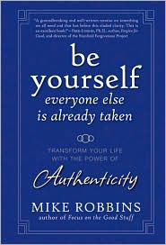 Be Yourself, Everyone Else is Already Taken by Mike Robbins: Book Cover