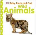Wild Animals: Baby Touch and Feel