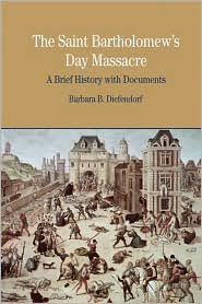 Saint Bartholomew's Day Massacre by Barbara B. Diefendorf: Book Cover