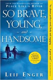 So Brave, Young and Handsome by Leif Enger: Book Cover