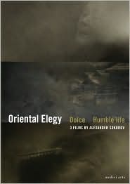 3 Films by Alexander Sokurov: Oriental Elegy/Humble Life/Dolce