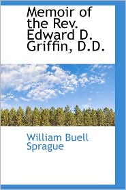 Memoir Of The Rev. Edward D. Griffin, D.D