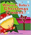 Book Cover Image. Title: Where Is Baby's Christmas Present?: A Lift-the-Flap Book, Author: by Karen  Katz