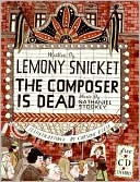 The Composer Is Dead by Snicket Snicket: Book Cover