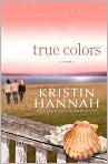Book Cover Image. Title: True Colors, Author: by Kristin  Hannah