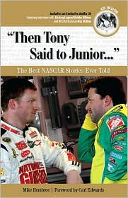 "Then Tony Said to Junior...": The Best NASCAR Stories Ever Told