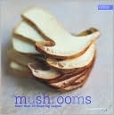 Mushrooms More Than 70 Inspiring Recipes