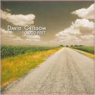 10,000 Feet by David Grissom: CD Cover