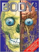 Body Atlas A Complete Map of the Human Body