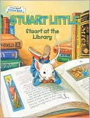 Stuart Little at the Library (An I Can Read Picture Book) by Susan Hill: Book Cover