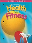 Harcourt Health and Fitness Activity Book Grade 3