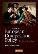 Cases in European Competition Policy The Economic Analysis