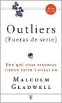 Book Cover Image. Title: Outliers (fueras de serie): Porque algunas personas tienen �xito y otras no, Author: by Malcolm  Gladwell