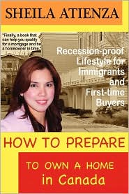How To Prepare To Own A Home In Canada, Recession-Proof Lifestyle For Immigrants And First-Time Buyers by Sheila Atienza: Book Cover