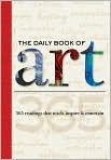Book Cover Image. Title: Daily Book of Art: 365 Readings That Teach, Inspire & Entertain, Author: by Colin  Gilbert