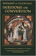 Bernard of Clairvaux: Sermons I on Conversion; Lenten Sermons on the P