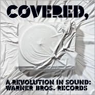Covered: A Revolution in Sound: Warner Bros. Records [12 Tracks]: CD Cover