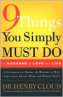9 Things You Simply Must Do to Succeed in Love and Life by Henry Cloud