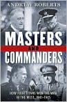 Book Cover Image. Title: Masters and Commanders: How Four Titans Won the War in the West, 1941-1945, Author: by 