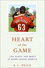 Heart of the Game: Life, Death, and Mercy in Minor League America by Life