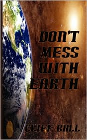 Don't Mess with Earth by Cliff Ball: Book Cover