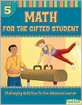 Book Cover Image. Title: Math for the Gifted Student Grade 5: Challenging Activities for the Advanced Learner (For the Gifted Student), Author: by Danielle  Denega