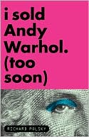 I Sold Andy Warhol (Too Soon) by Richard Polsky: Book Cover
