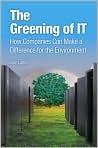 Book Cover Image. Title: The Greening of IT: How Companies Can Make a Difference for the Environment, Author: by John  Lamb