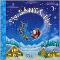 Book Cover Image. Title: Fly, Santa, Fly!, Author: by Betty Ann Schwartz