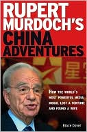 Rupert Murdoch's China Adventures: How the World's Most Powerful Media