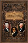 Book Cover Image. Title: The Essential Wisdom of the Founding Fathers, Author: by 