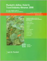 Plunkett's Airline, Hotel and Travel Industry Almanac 2008: Airline, Hotel and Travel Industry Market Research, Statistics, Trends and Leading Companies