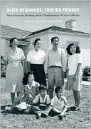 Alien Neighbors, Foreign Friends : Asian Americans, Housing, and the Transformation of Urban California