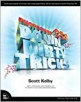 Book Cover Image. Title: Photoshop CS4 Down & Dirty Tricks (Down & Dirty Tricks Series), Author: by Scott  Kelby