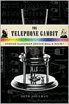 Book Cover Image. Title: The Telephone Gambit: Chasing Alexander Graham Bell's Secret, Author: by Seth  Shulman