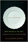 Book Cover Image. Title: Eat, Memory: Great Writers at the Table, Author: by Amanda  Hesser