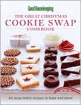 Book Cover Image. Title: Good Housekeeping The Great Christmas Cookie Swap Cookbook: 60 Large-Batch Recipes to Bake and Share, Author: by   Good Housekeeping Editors