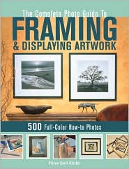 The Complete Photo Guide to Framing and Displaying Artwork by Vivian Carli Kistler: Book Cover