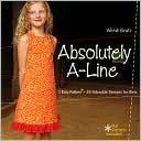 Absolutely A-Line: 1 Easy Pattern = 26 Adorable Dresses for Girls