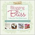 Book Cover Image. Title: Blogging for Bliss: Crafting Your Own Online Journal: A Guide for Crafters, Artists & Creatives of all Kinds, Author: by Tara  Frey