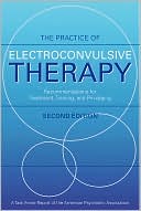 The Practice of Electroconvulsive Therapy Recommendations for Treatme