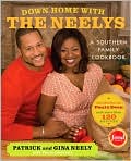 Book Cover Image. Title: Down Home with the Neelys: A Southern Family Cookbook, Author: by Patrick  Neely
