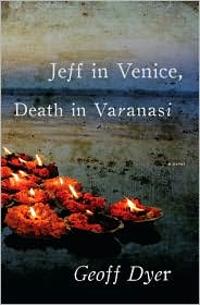 Jeff in Venice, Death in Varanasi by Geoff Dyer: Book Cover